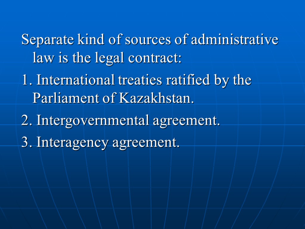 Separate kind of sources of administrative law is the legal contract: 1. International treaties